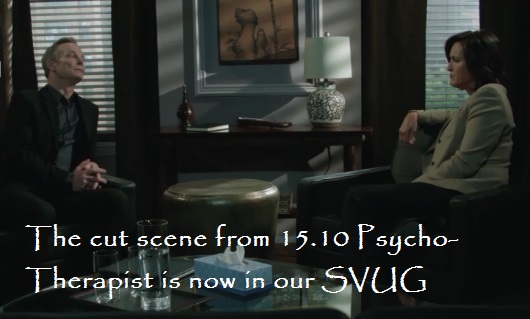 15.10 Psycho/Therapist Deleted Scene Is Now in Our SVUG!